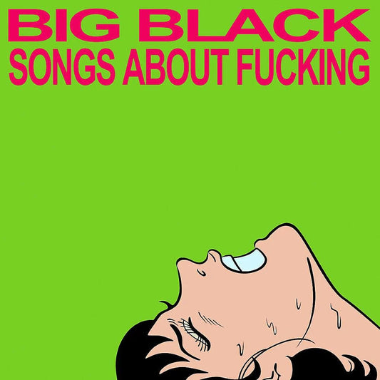 BIG BLACK: Songs About Fucking LP (180gr)