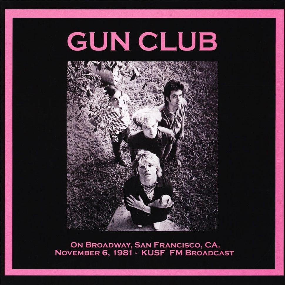 GUN CLUB: On Broadway, San Francisco, CA • November 6, 1981 • KUSF FM Broadcast LP